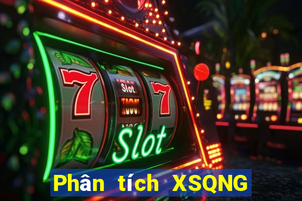 Phân tích XSQNG Thứ 7