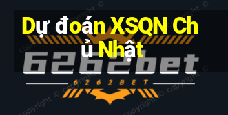 Dự đoán XSQN Chủ Nhật