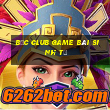 Bốc Club Game Bài Sinh Tử