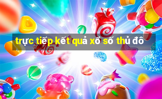 trực tiếp kết quả xổ số thủ đô