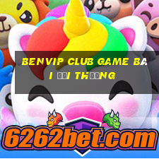 Benvip Club Game Bài Đổi Thưởng