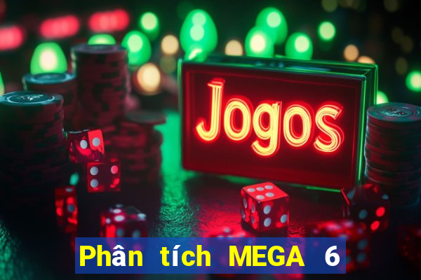 Phân tích MEGA 6 45 ngày 6