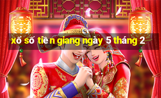 xổ số tiền giang ngày 5 tháng 2