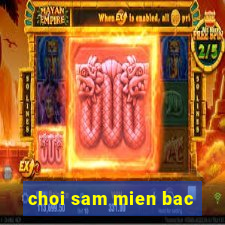 choi sam mien bac