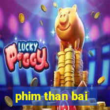 phim than bai