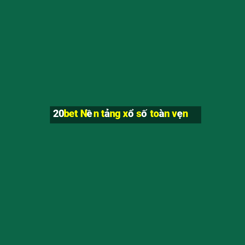 20bet Nền tảng xổ số toàn vẹn