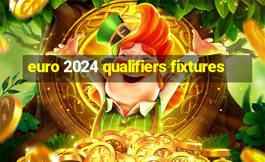 euro 2024 qualifiers fixtures