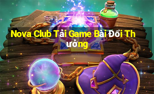 Nova Club Tải Game Bài Đổi Thưởng