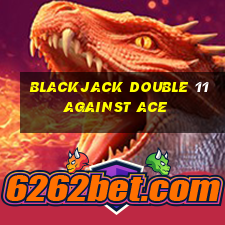 blackjack double 11 against ace