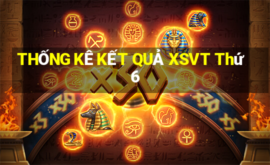 THỐNG KÊ KẾT QUẢ XSVT Thứ 6