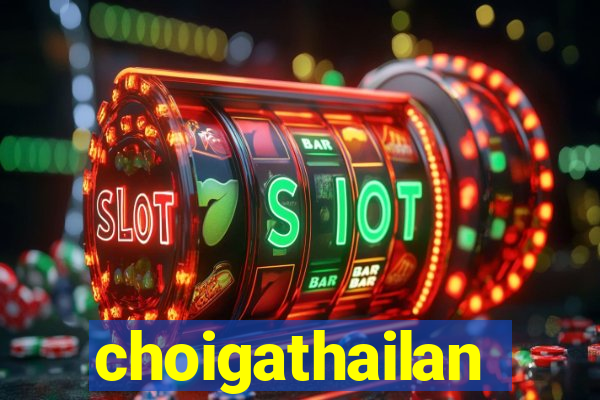 choigathailan