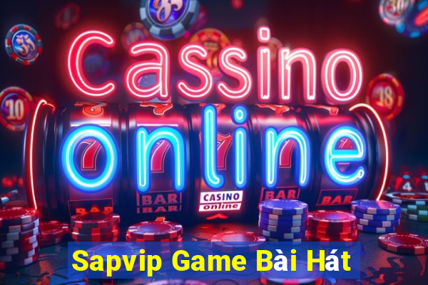 Sapvip Game Bài Hát