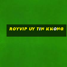 Royvip Uy Tín Không