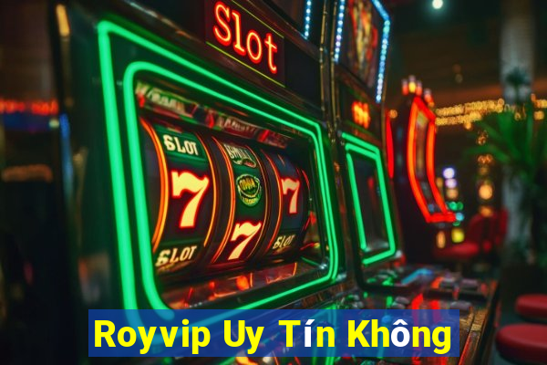 Royvip Uy Tín Không