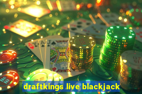 draftkings live blackjack