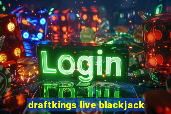 draftkings live blackjack