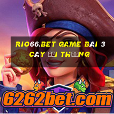 Rio66.Bet Game Bài 3 Cây Đổi Thưởng