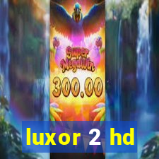 luxor 2 hd