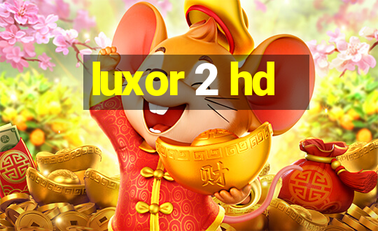 luxor 2 hd