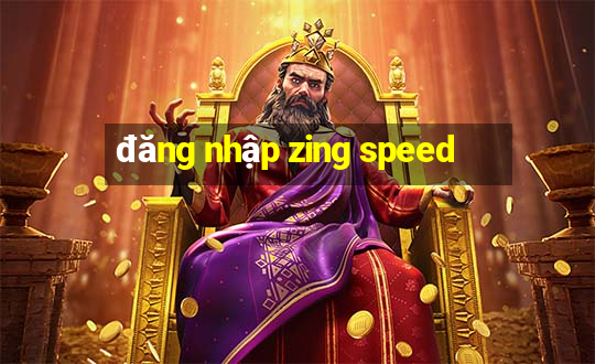 đăng nhập zing speed