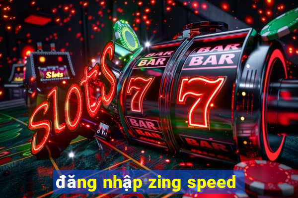 đăng nhập zing speed