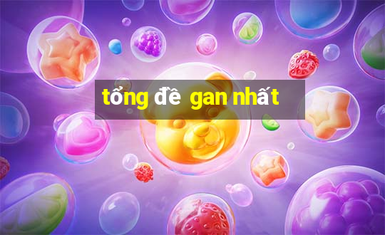 tổng đề gan nhất