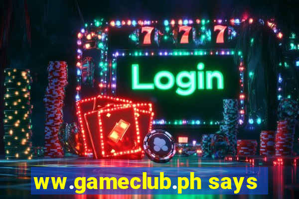 ww.gameclub.ph says