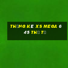 Thống kê XS Mega 6 45 thứ tư