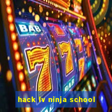 hack lv ninja school