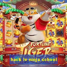 hack lv ninja school