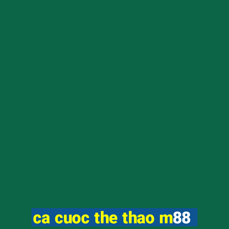 ca cuoc the thao m88