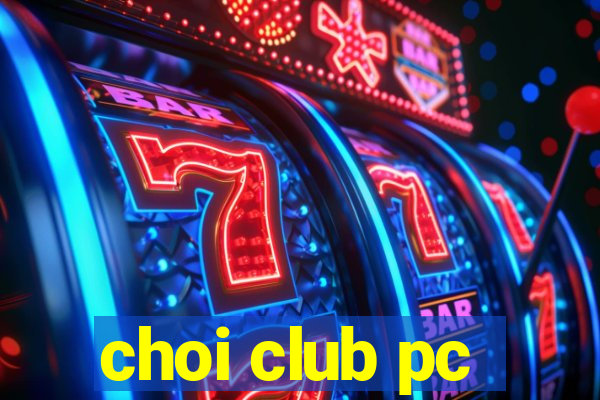 choi club pc