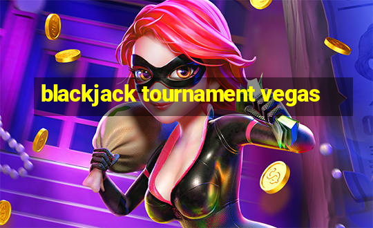 blackjack tournament vegas