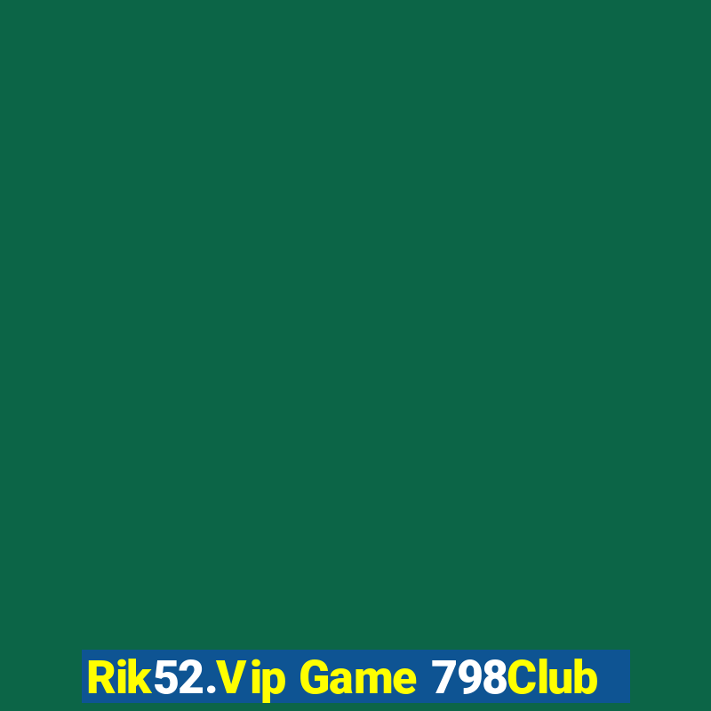 Rik52.Vip Game 798Club