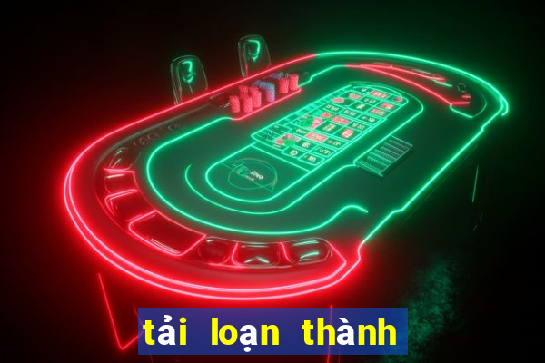 tải loạn thành chiến ios