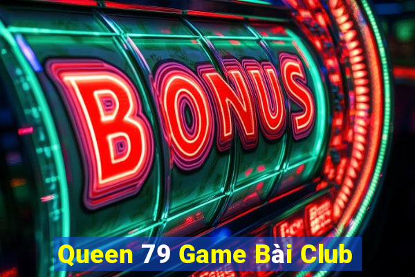 Queen 79 Game Bài Club