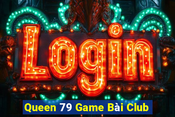 Queen 79 Game Bài Club