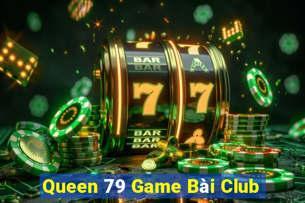 Queen 79 Game Bài Club