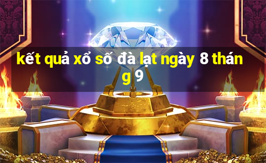 kết quả xổ số đà lạt ngày 8 tháng 9