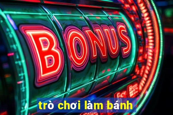 trò chơi làm bánh