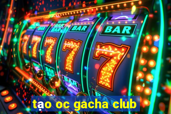 tạo oc gacha club