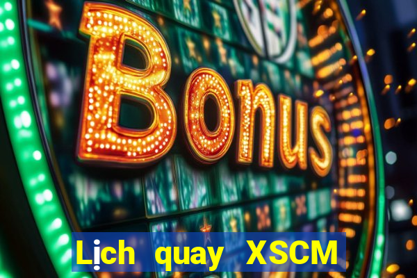 Lịch quay XSCM Thứ 3