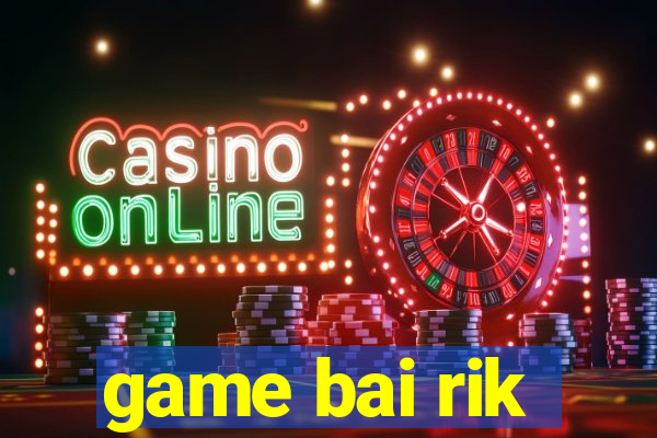 game bai rik