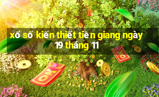 xổ số kiến thiết tiền giang ngày 19 tháng 11