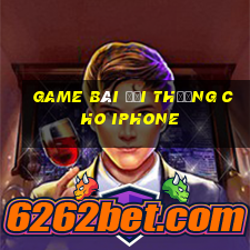 Game bài đổi thưởng cho iphone