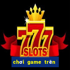 chơi game trên google miễn phí