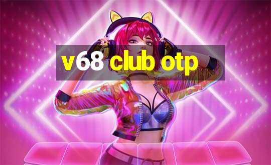 v68 club otp