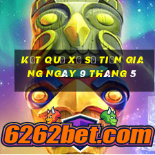 kết quả xổ số tiền giang ngày 9 tháng 5