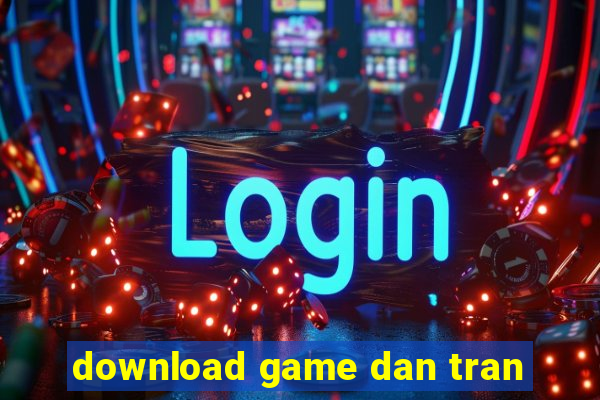 download game dan tran