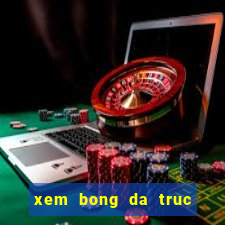 xem bong da truc tiep nhan dinh keo